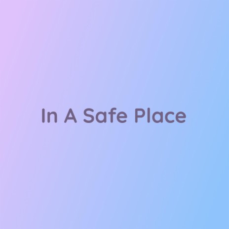 In A Safe Place | Boomplay Music