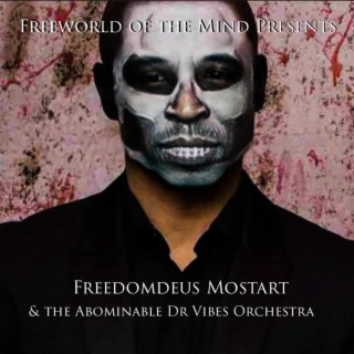 Freedomdeus Mostart & The Abominable Dr. Vibes Orchestra