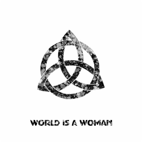 World Is A Woman | Boomplay Music