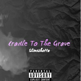 Cradle To The Grave