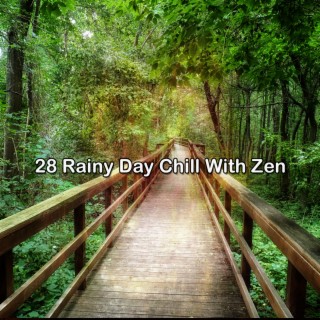28 Rainy Day Chill With Zen