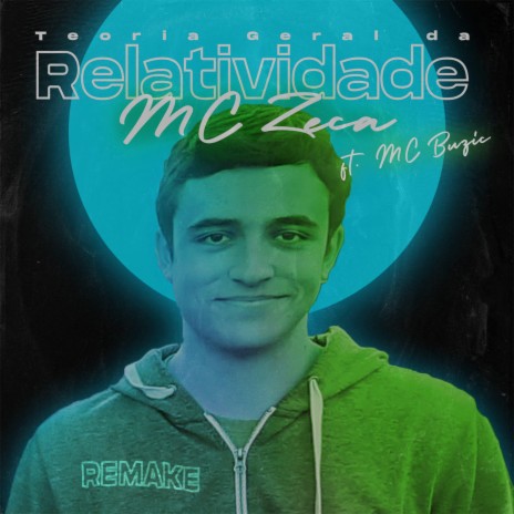 Teoria Geral da Relatividade (feat. MC Buzic) (Remake) | Boomplay Music