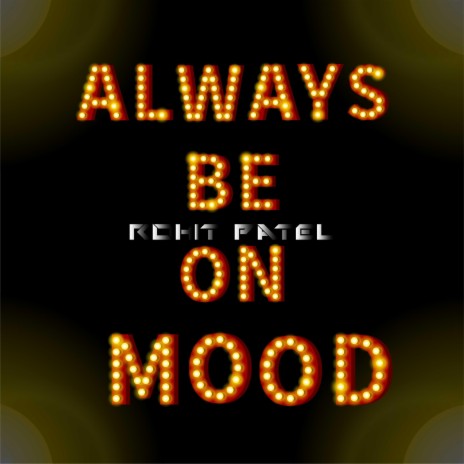 Always Be on Mood | Boomplay Music
