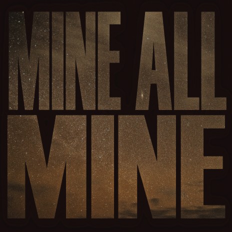 Mine All Mine | Boomplay Music