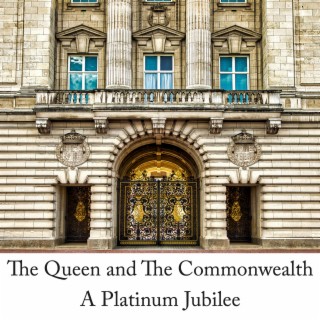 The Queen and The Commonwealth (A Platinum Jubilee)