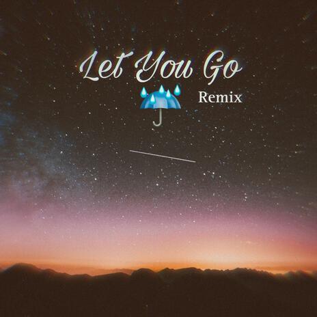 Let You Go (Remix) | Boomplay Music