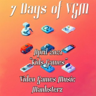 7DaysOfVGM April 2021 (Kids Games)