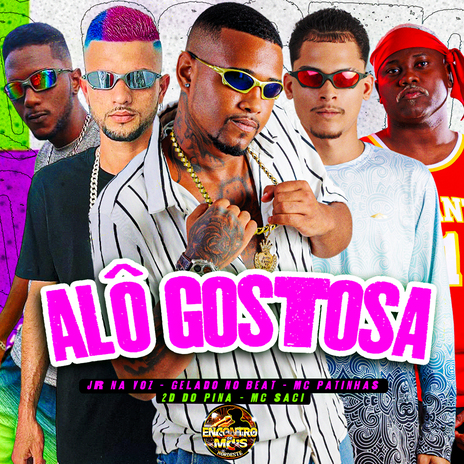 Alô Gostosa ft. MC Patinhas, JR na Voz, 2d do pina & MC Saci | Boomplay Music