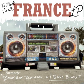 The Next Last France Album (Formerly Boombox Bounce with Bassboost)