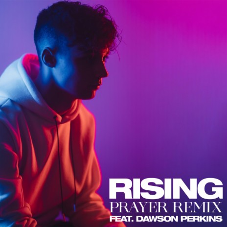 Rising (Prayer Remix) ft. Jacob Wray & Dawson Perkins