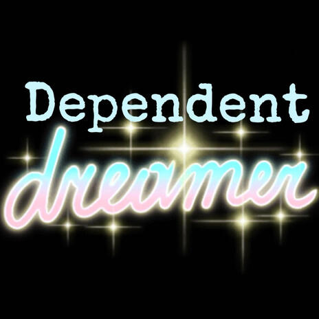 Dependent Dreamer | Boomplay Music