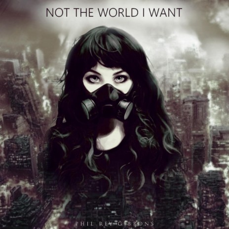 Not The World I Want | Boomplay Music