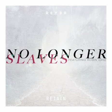 No Longer Slaves (Reyer Remix) ft. Retain & Robin Vane | Boomplay Music