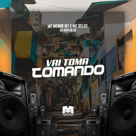 Vai Toma Tomando ft. DJ Guih da ZO & MC Menor MT | Boomplay Music