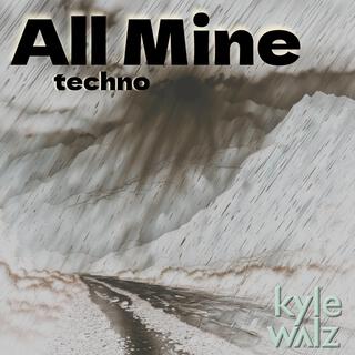 All Mine (Techno Version)