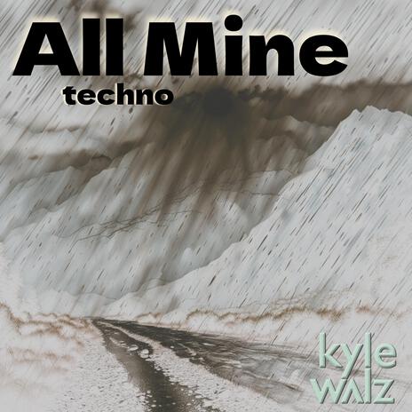 All Mine (Techno Version) | Boomplay Music