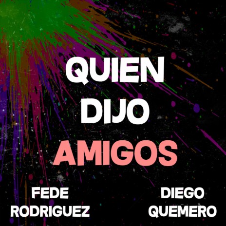 Quien Dijo Amigos Guaracha ft. Diego Quemero | Boomplay Music