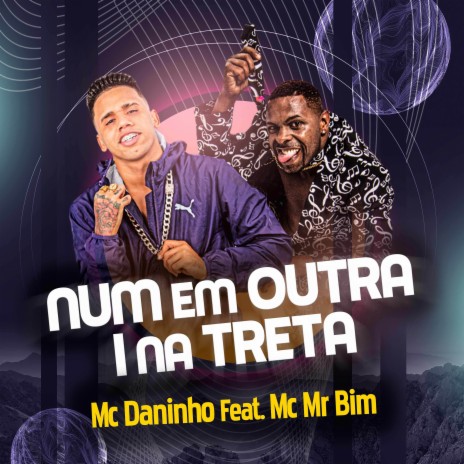 Num em Outra I na Treta ft. Mc Mr. Bim | Boomplay Music