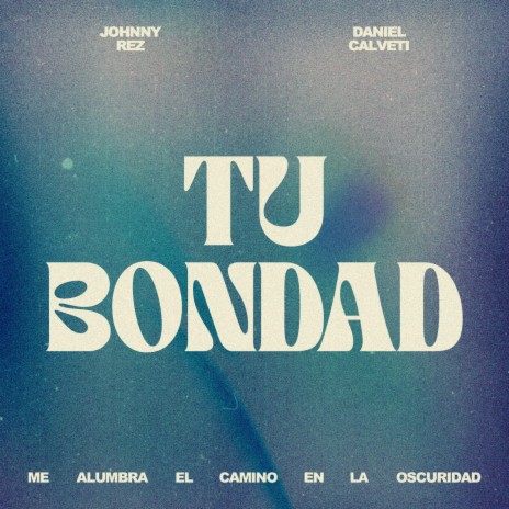 Tu Bondad ft. Daniel Calveti | Boomplay Music