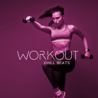 WORKOUT CHILL BEATS – Energy Edm Mix