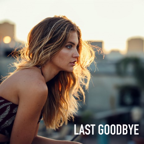 Last Goodbye | Boomplay Music