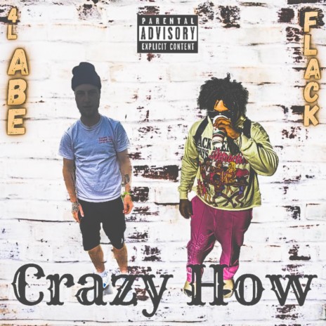 Crazy how ft. FatboyFlacko | Boomplay Music