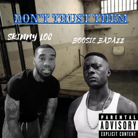 Dont Trust Them ft. Boosie Badazz | Boomplay Music