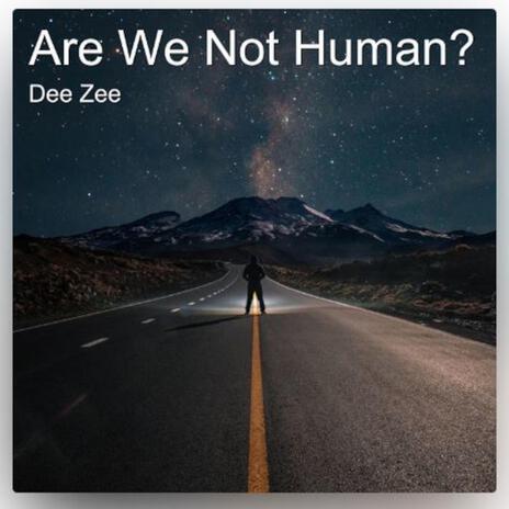 Are We Not Human? | Boomplay Music