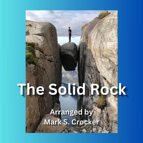 The Solid Rock | Boomplay Music