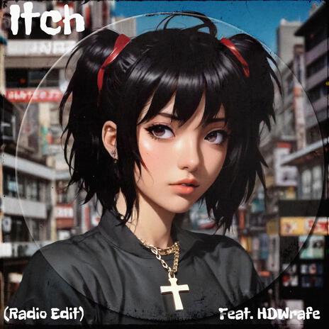 Itch (Radio Edit) ft. HDWrafe | Boomplay Music