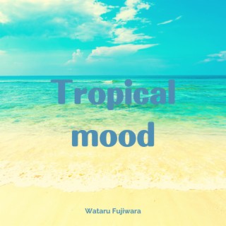 Tropical mood