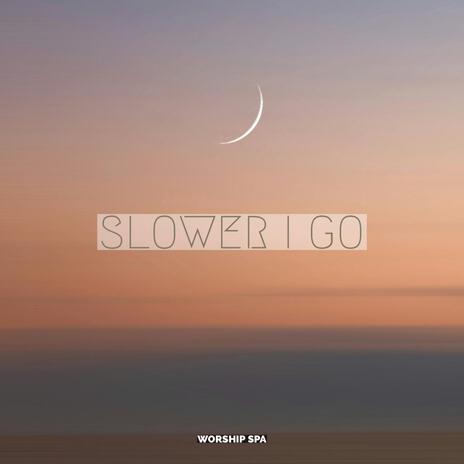 Slower I Go (BGM) | Boomplay Music