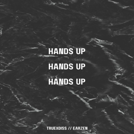 HANDS UP ft. TruexDiss & EarZen | Boomplay Music