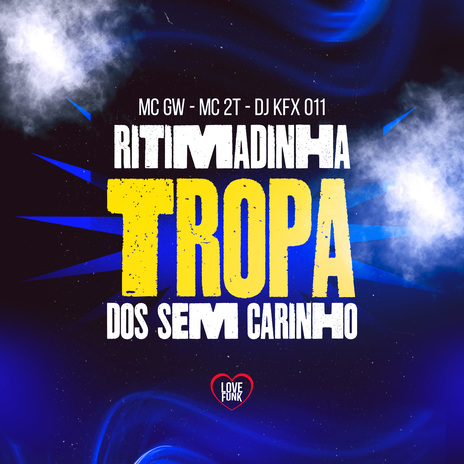 Ritimadinha Tropa dos Sem Carinho ft. DJ KFX 011, MC 2t & Love Funk | Boomplay Music