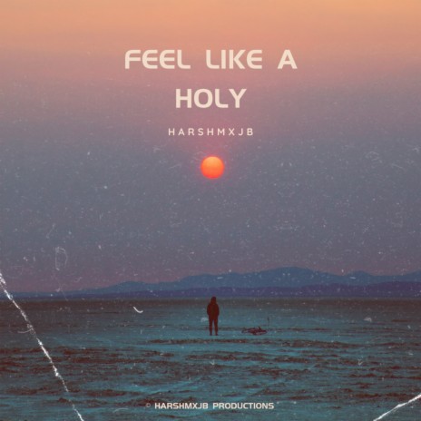 Feel Like a Holy | Boomplay Music