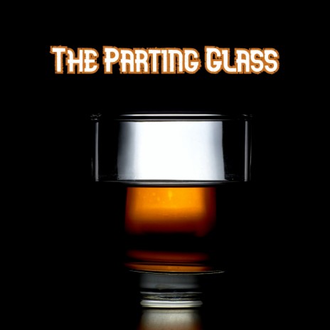 The Parting Glass | Boomplay Music