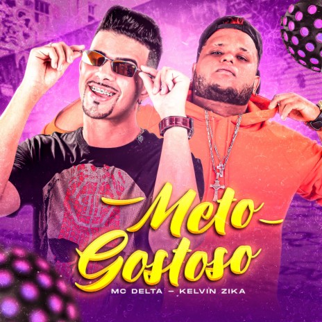 Meto Gostoso ft. kelvin zica | Boomplay Music