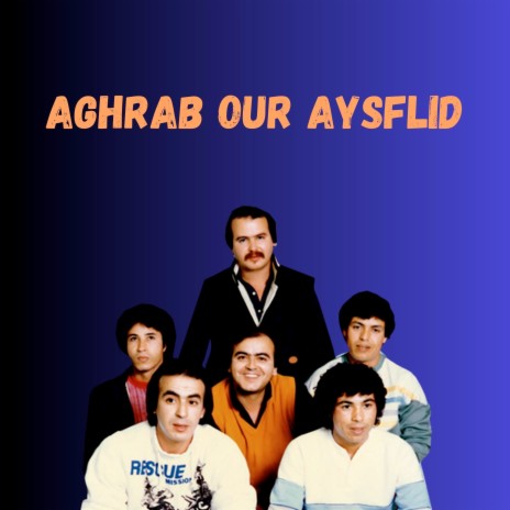 Aghrab Our Aysflid | Boomplay Music