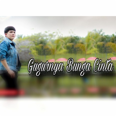 Gugurnya Bunga Cinta | Boomplay Music