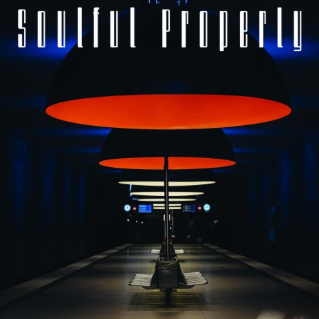 Soulful Properly | Boomplay Music