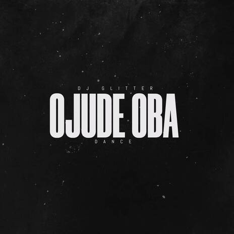 OJUDE OBA DANCE | Boomplay Music