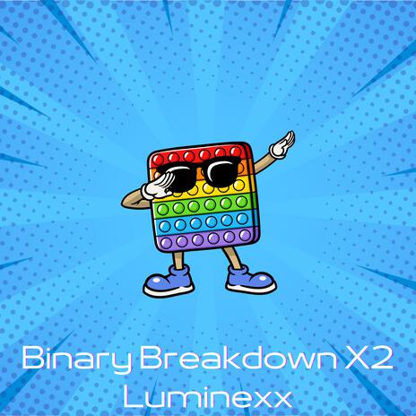 Binary Breakdown X2