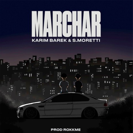 Marchar ft. S.Moretti & Rokkme | Boomplay Music