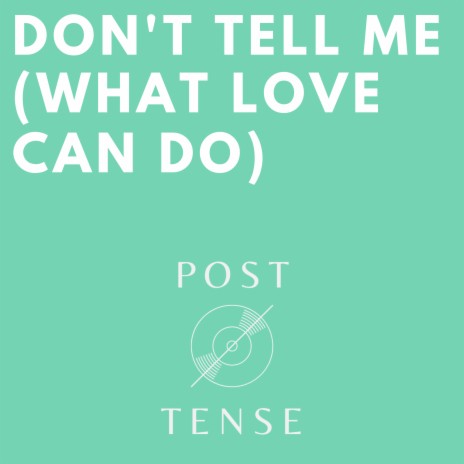 Don't Tell Me (What Love Can Do) | Boomplay Music