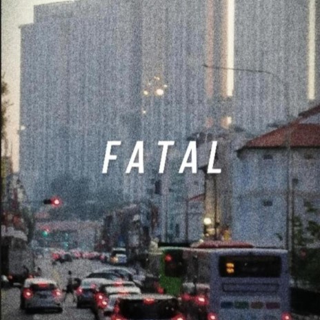 FATAL | Boomplay Music