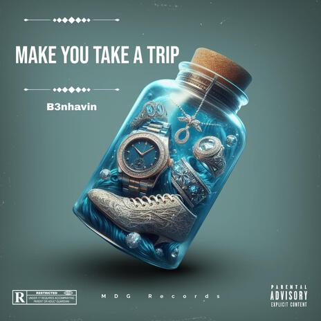 B3nhavin-Make You Take A Trip