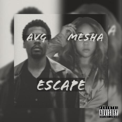 Escape ft. Mesha | Boomplay Music