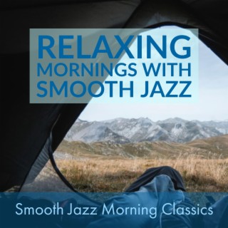 Relaxing Mornings With Smooth Jazz