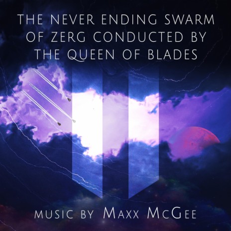 The Never Ending Swarm of Zerg Conducted by the Queen of Blades | Boomplay Music