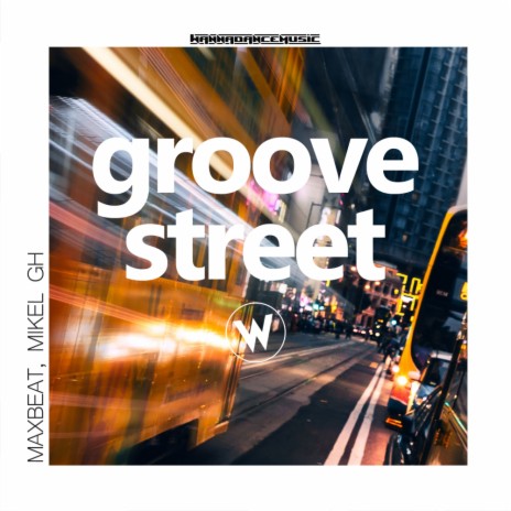 Groove Street (Original Mix) ft. Mikel GH | Boomplay Music